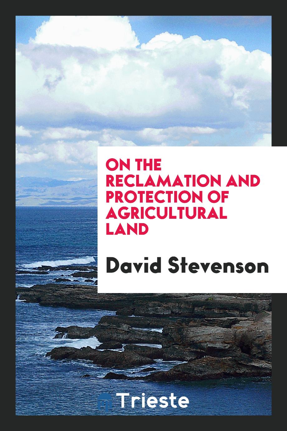 On the reclamation and protection of agricultural land