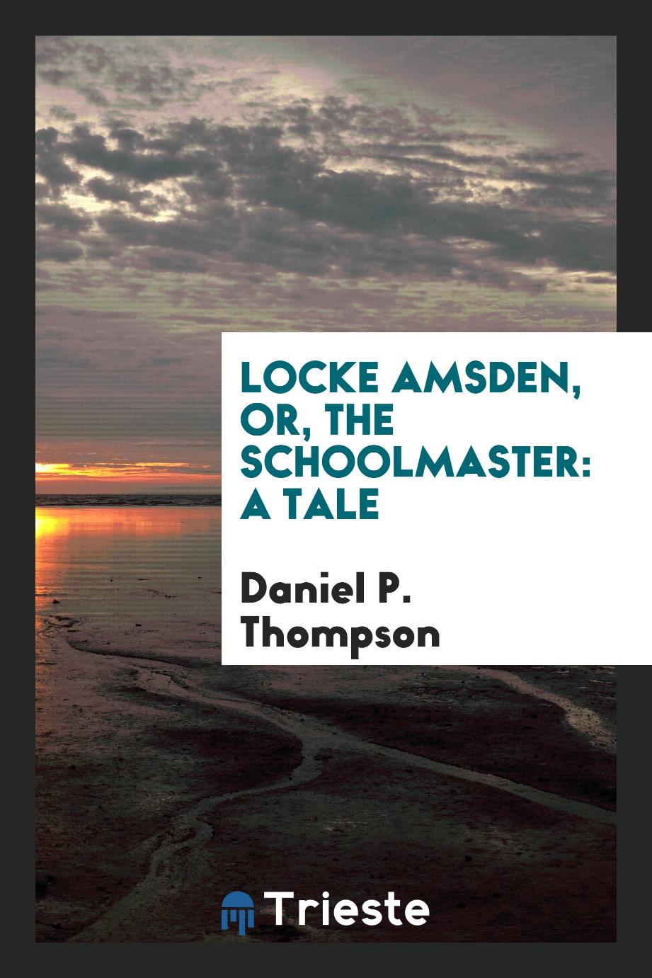 Locke Amsden, or, The schoolmaster: a tale
