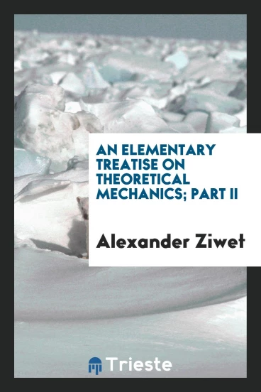 An Elementary Treatise on Theoretical Mechanics; Part II