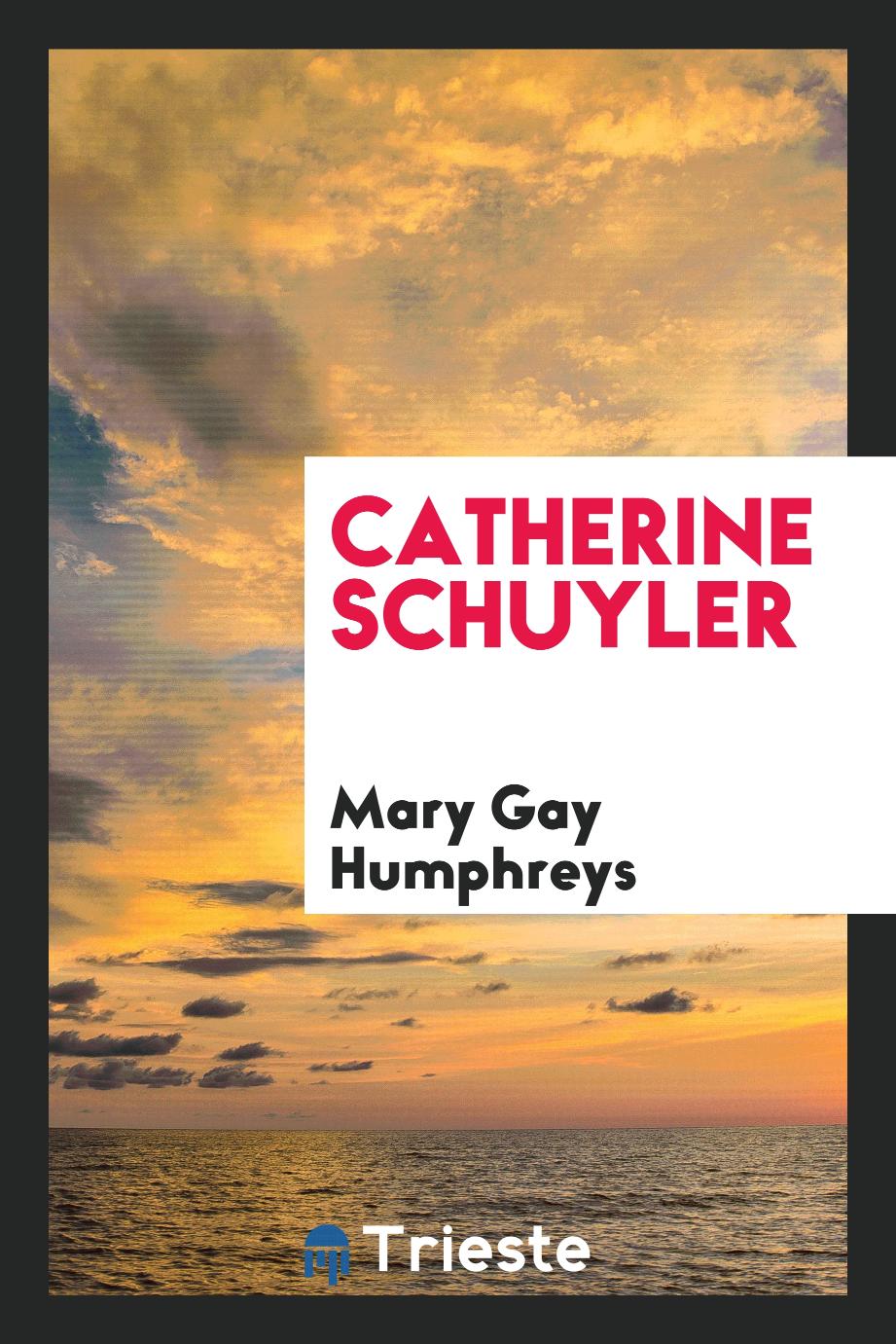 Mary Gay Humphreys - Catherine Schuyler
