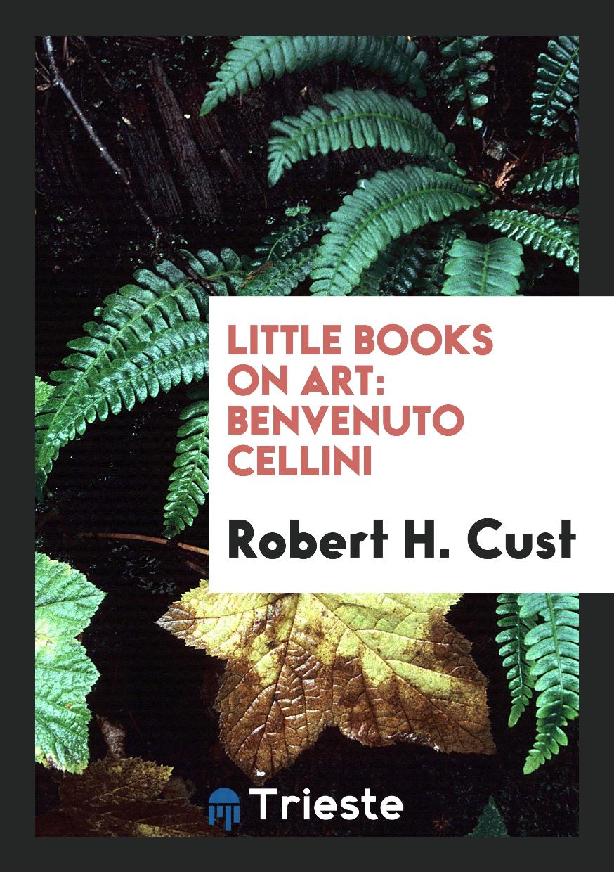 Little Books on Art: Benvenuto Cellini
