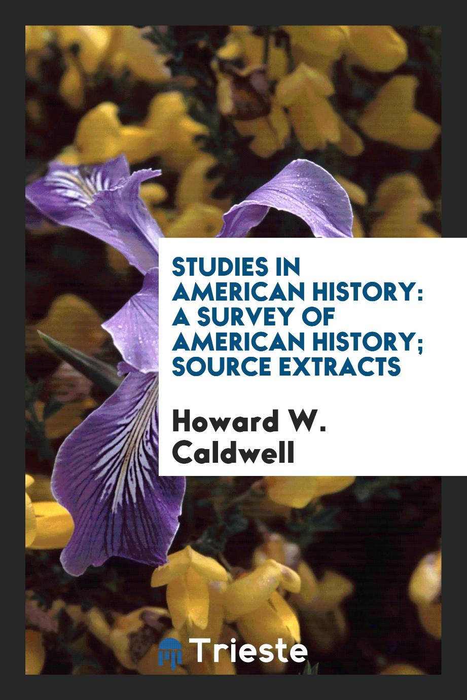 Studies in American History: A survey of American history; source extracts