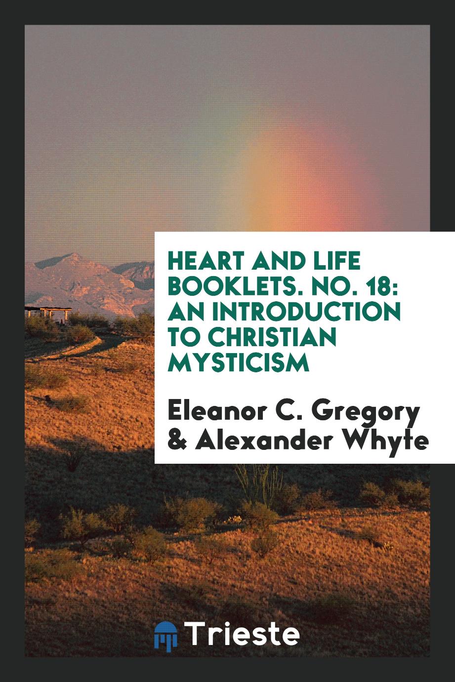 Heart and life booklets. No. 18: An Introduction to Christian Mysticism