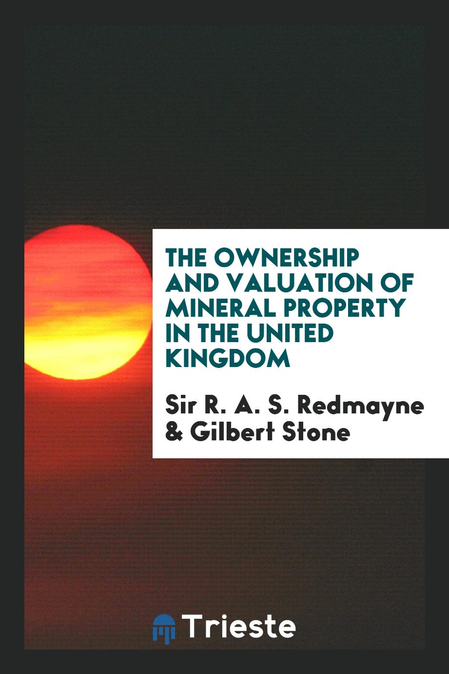 The ownership and valuation of mineral property in the United Kingdom