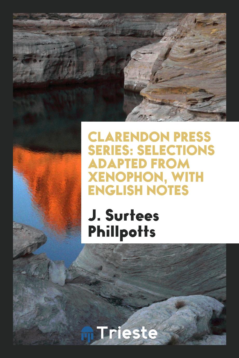 Clarendon Press Series: Selections Adapted from Xenophon, With English Notes