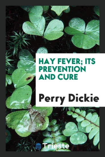 Hay Fever; Its Prevention and Cure