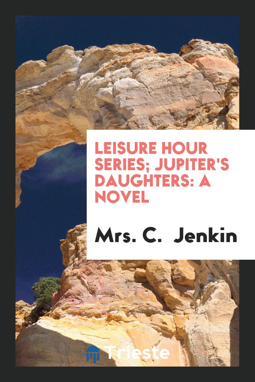 Leisure Hour Series; Jupiter's Daughters: A Novel