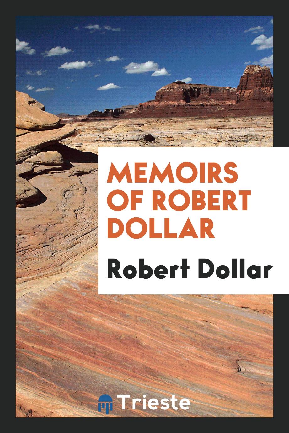Memoirs of Robert Dollar