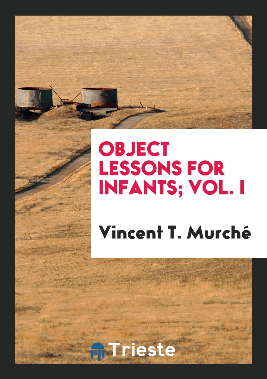Object Lessons for Infants; Vol. I