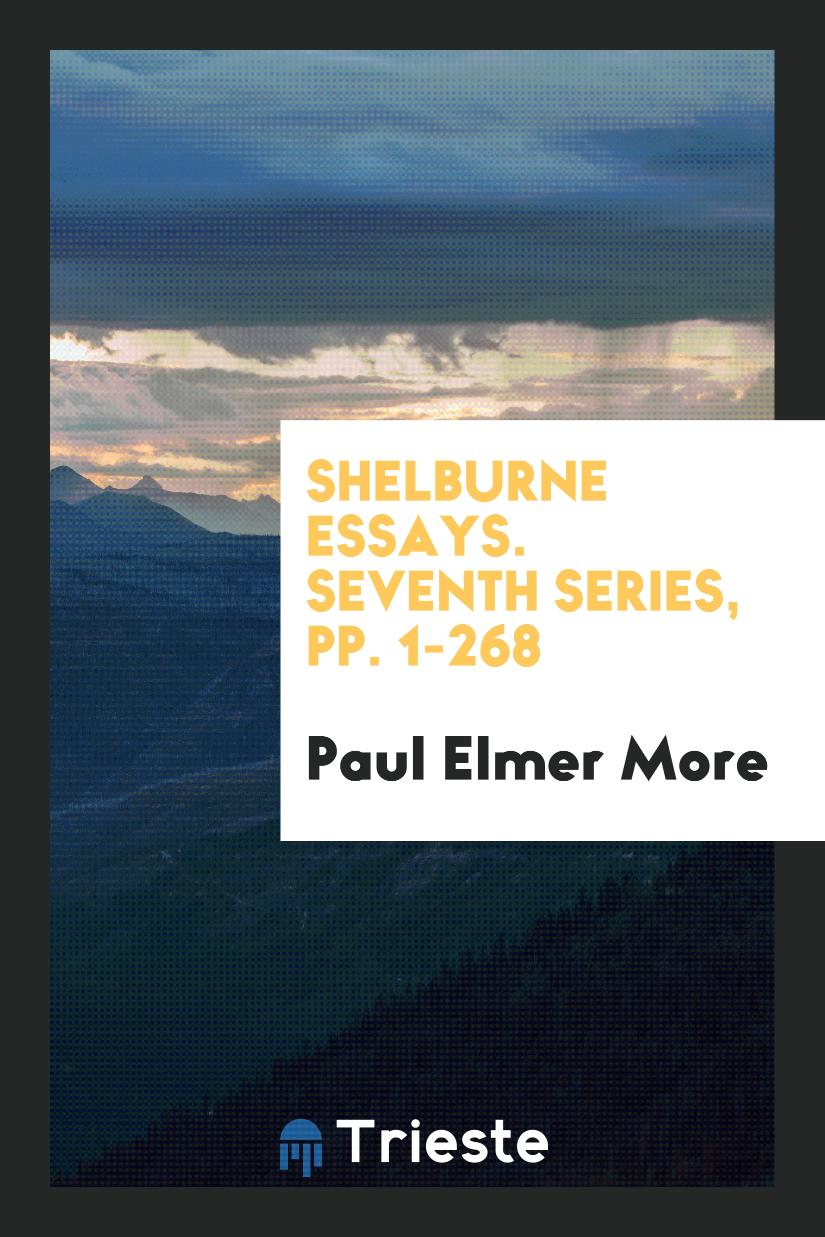Shelburne Essays. Seventh Series, pp. 1-268