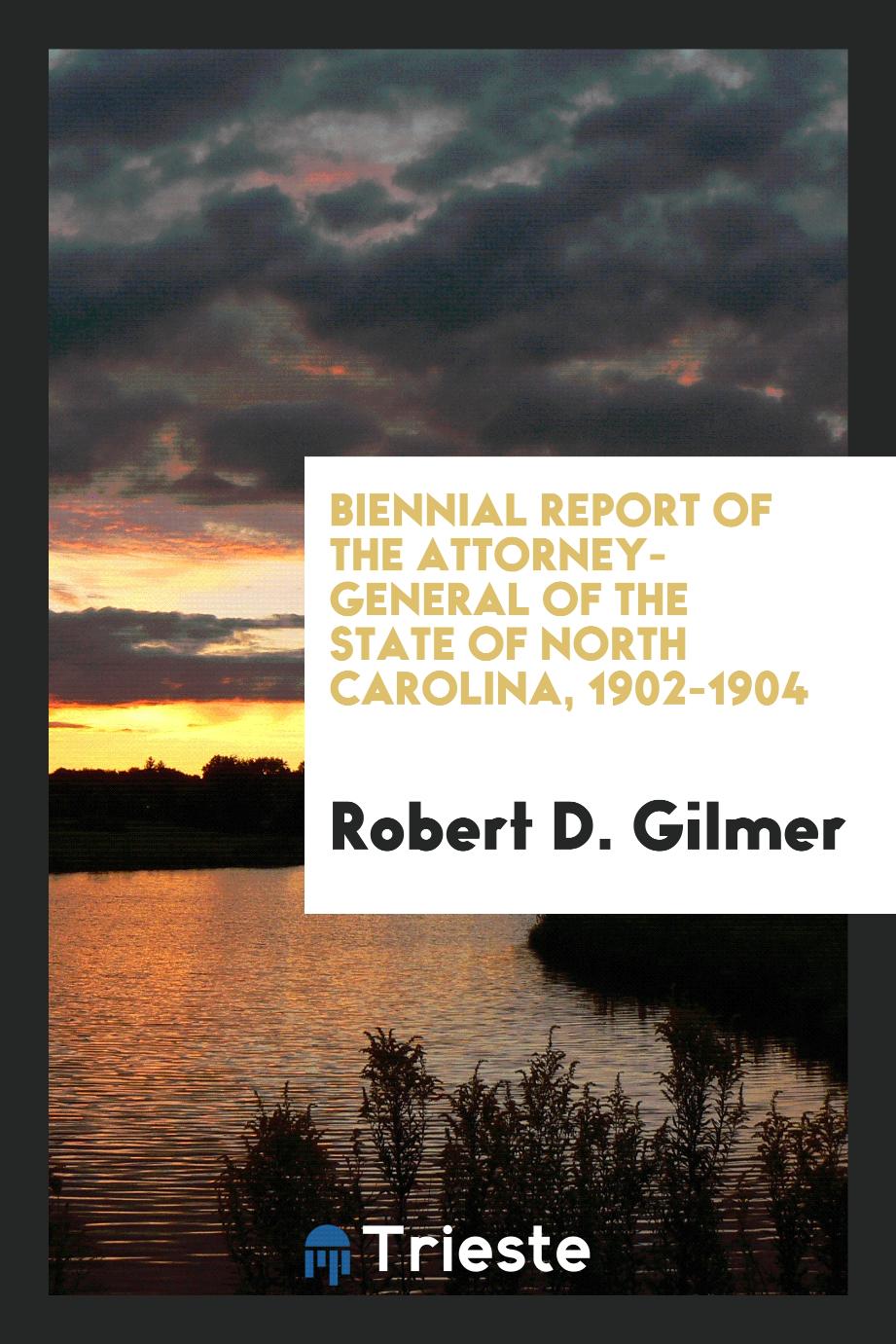 Biennial Report of the Attorney-General of the State of North Carolina, 1902-1904