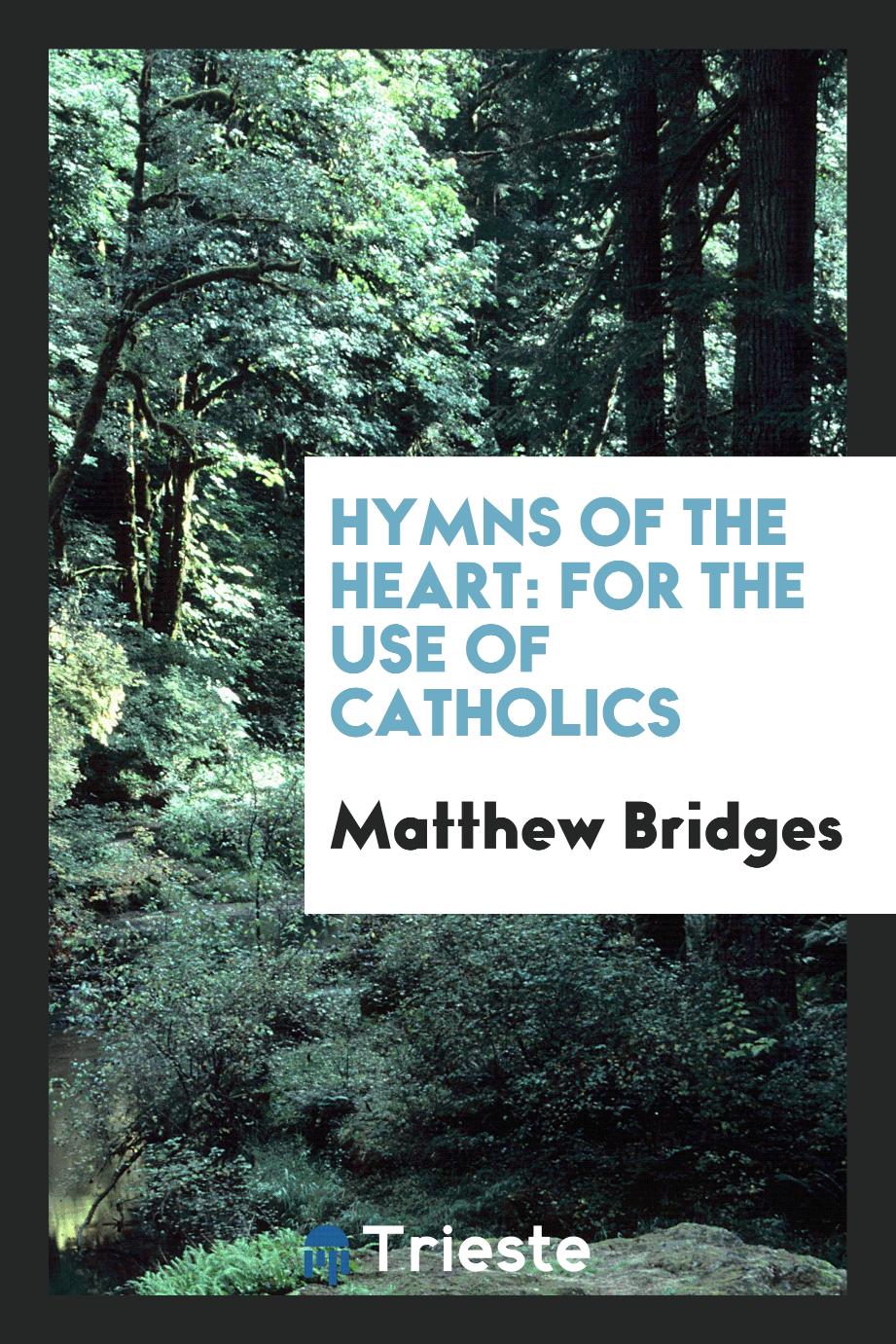Hymns of the Heart: For the Use of Catholics