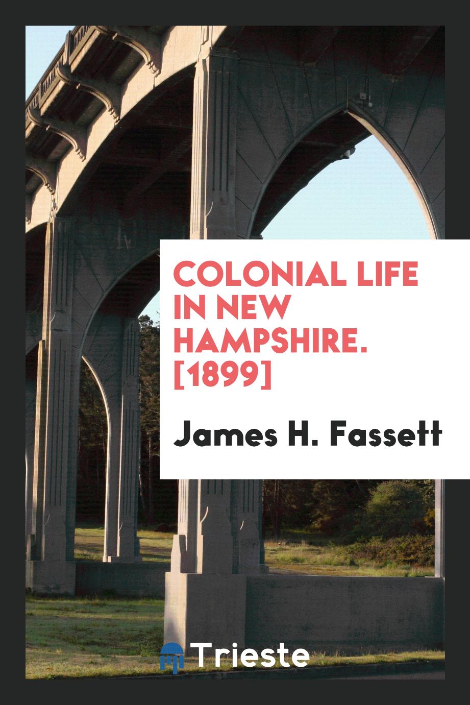 Colonial Life in New Hampshire. [1899]