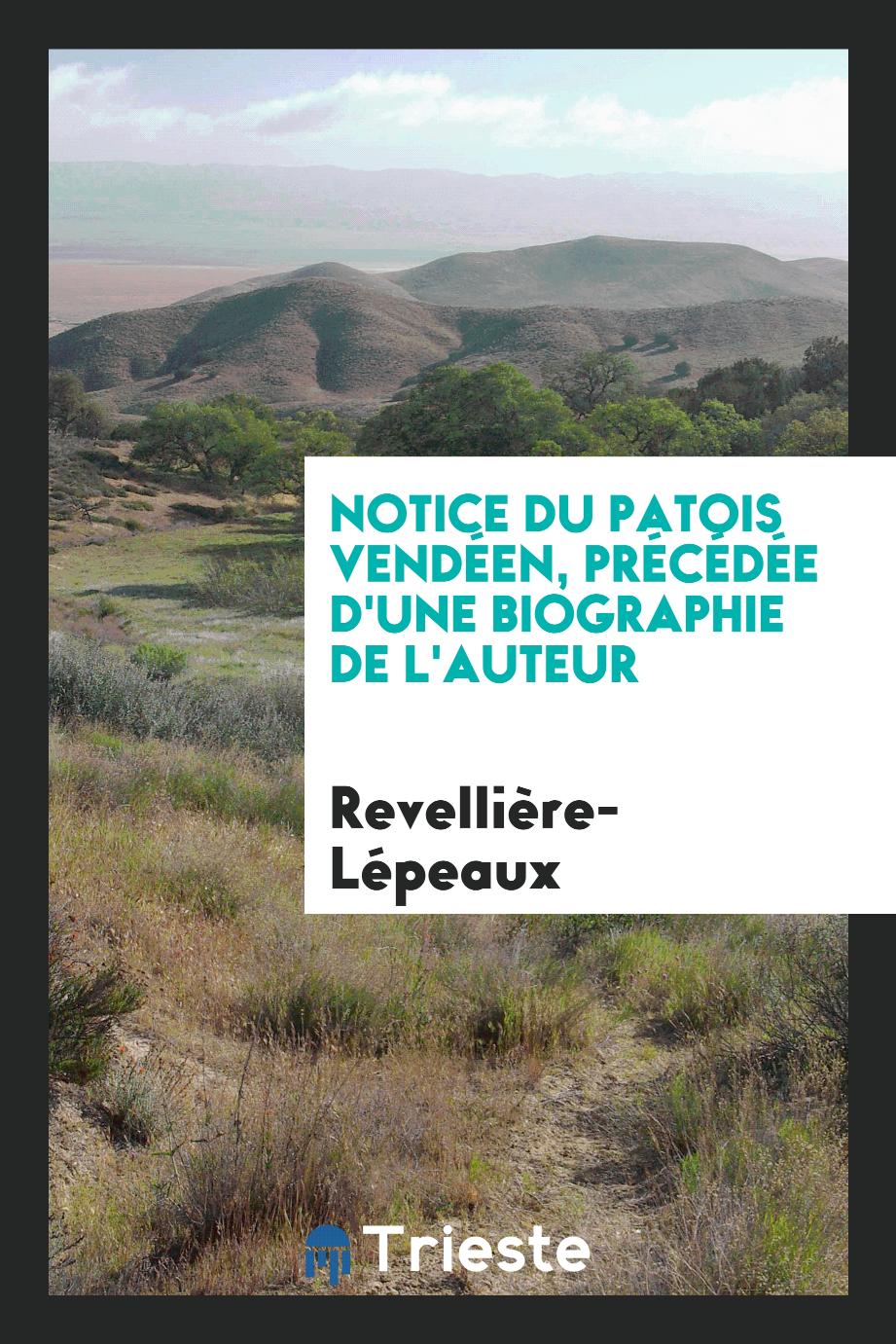 Notice du Patois Vendéen, Précédée d'une Biographie de l'Auteur