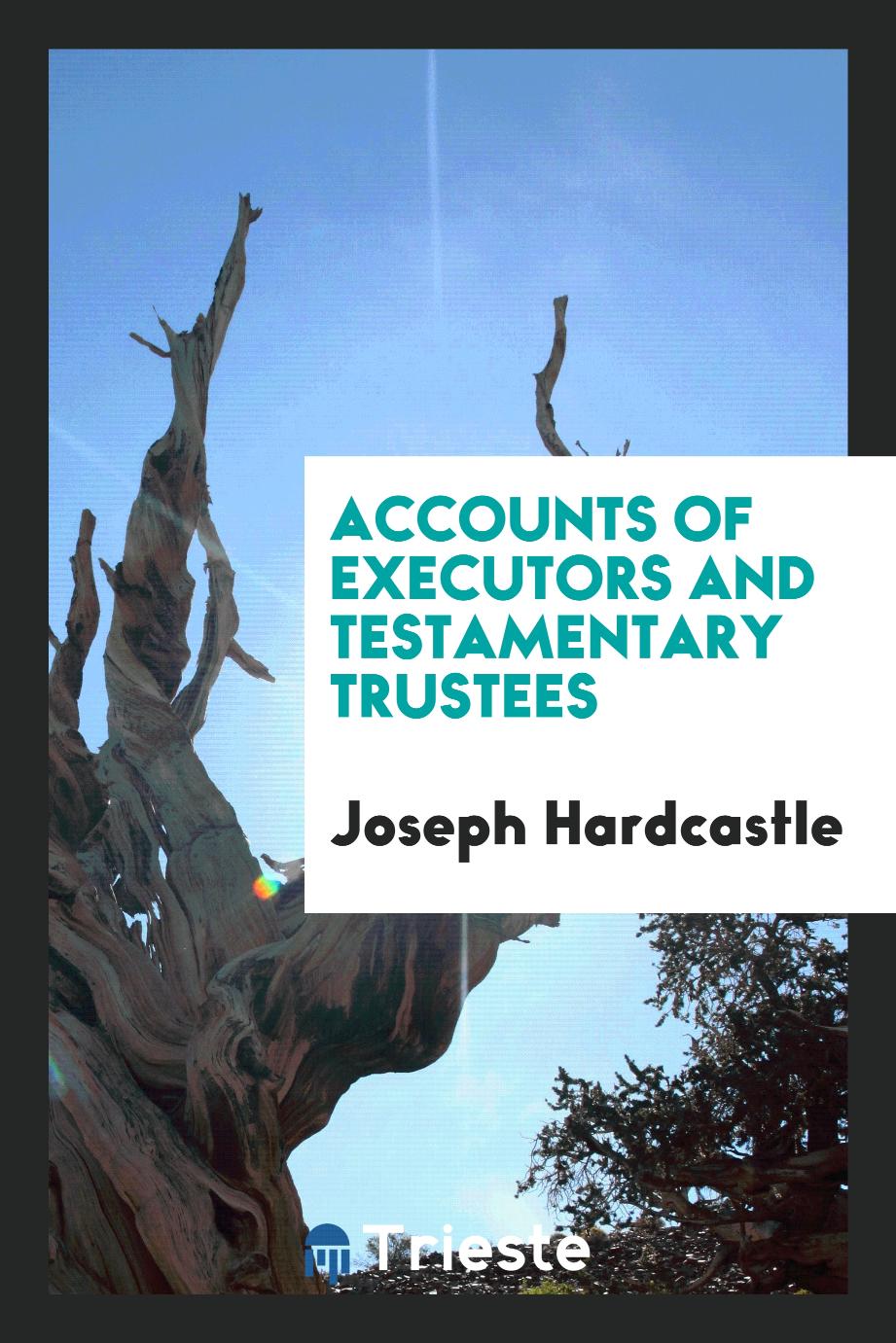 Accounts of Executors and Testamentary Trustees