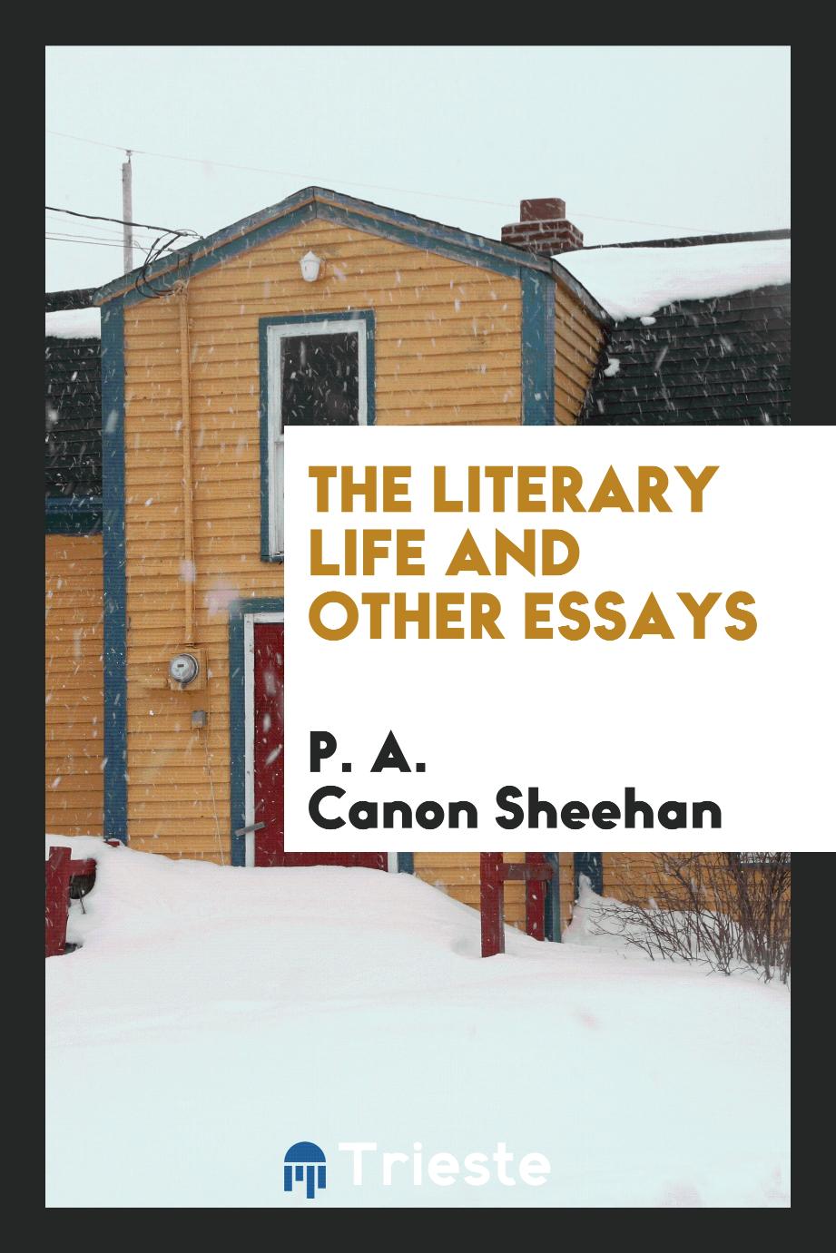 The literary life and other essays