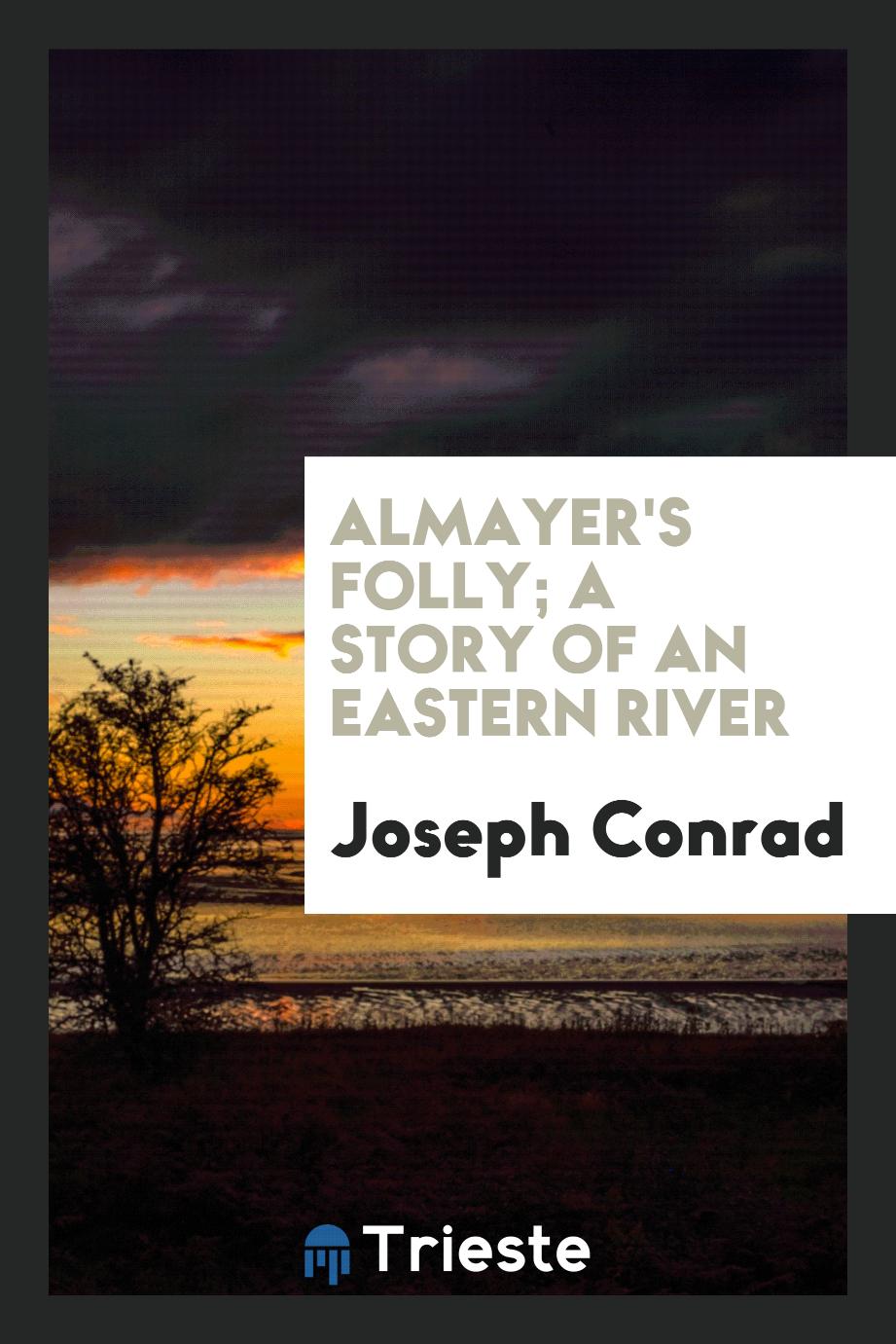 Almayer's folly; a story of an eastern river