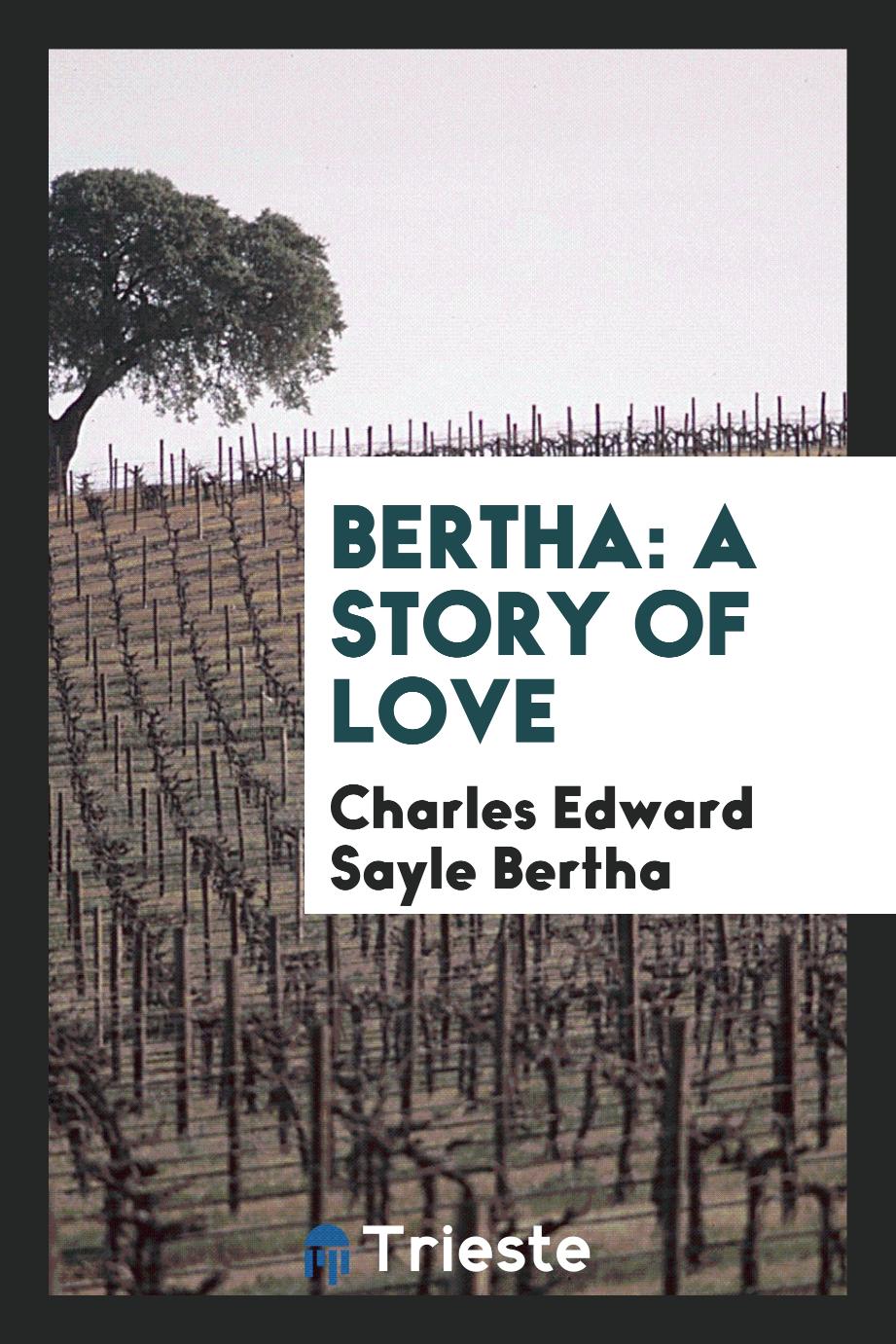 Bertha: a story of love