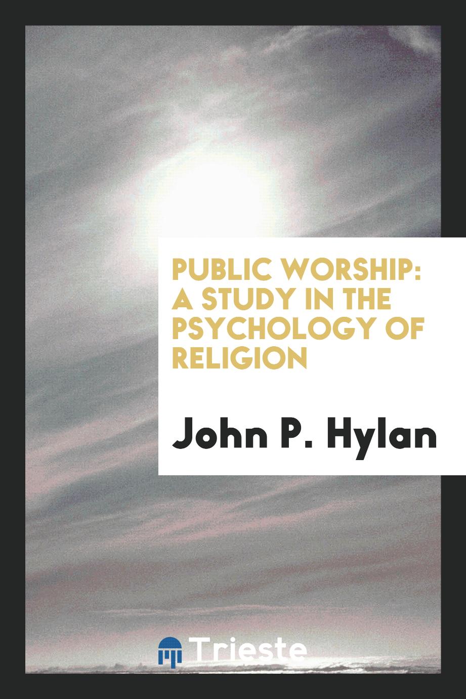 Public Worship: A Study in the Psychology of Religion