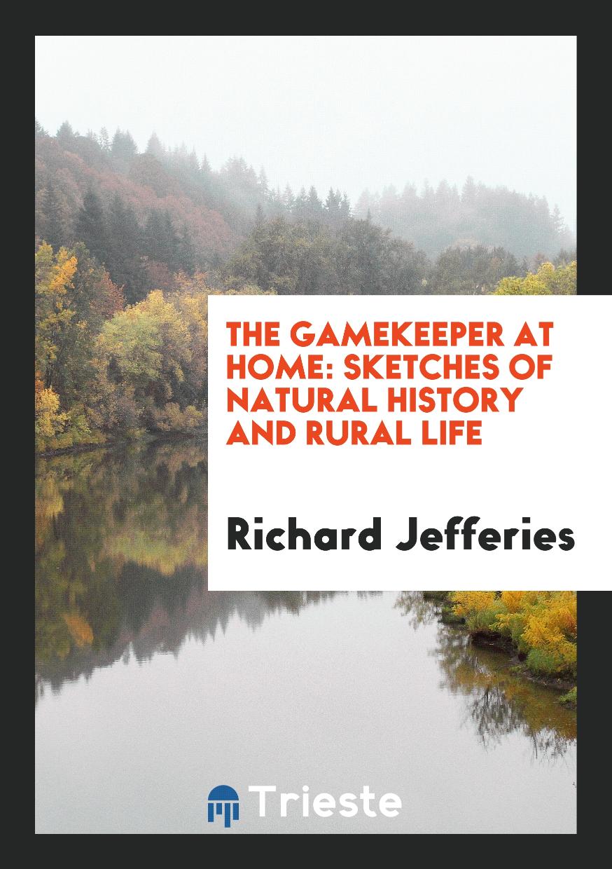 The Gamekeeper at Home: Sketches of Natural History and Rural Life