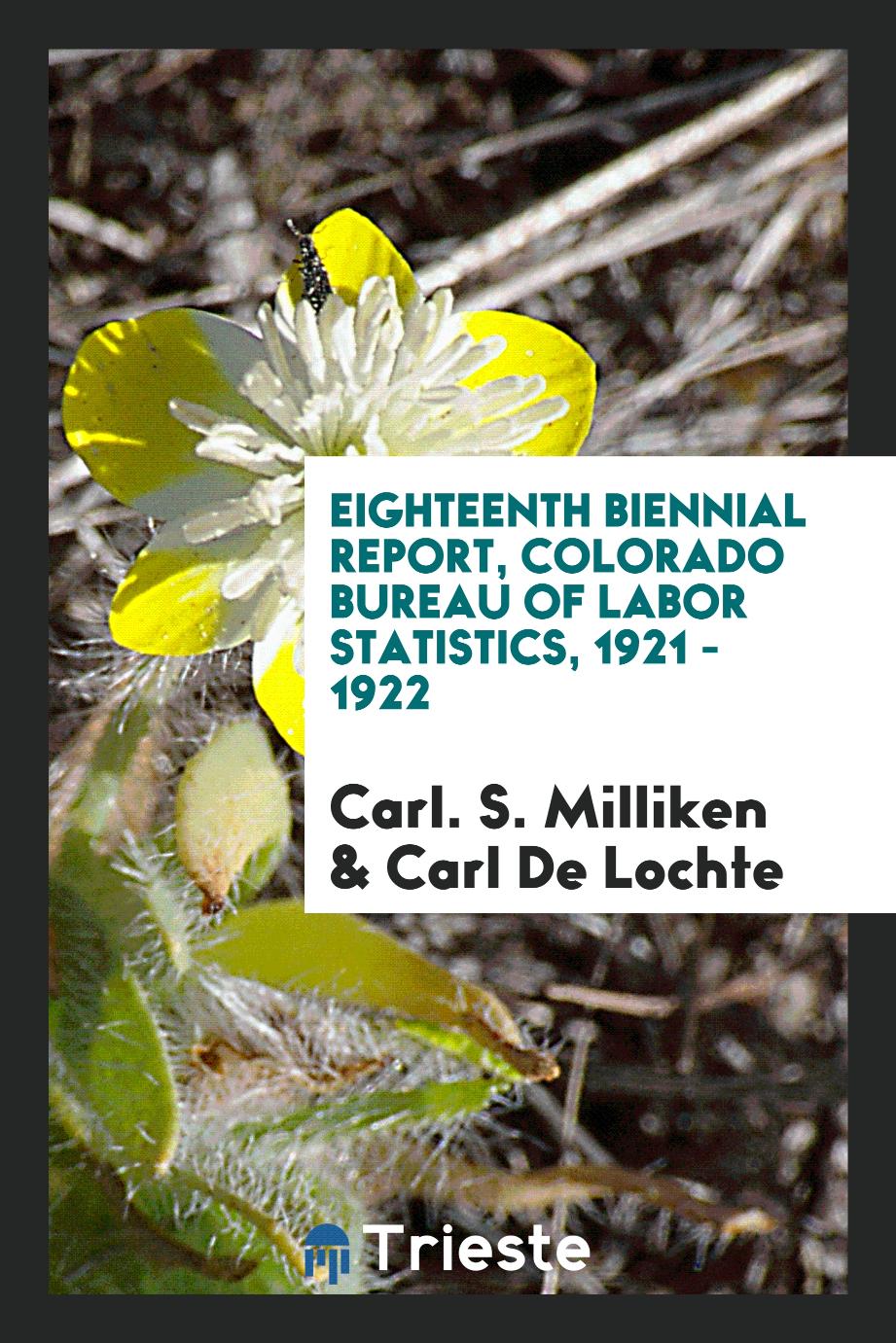 Eighteenth Biennial Report, Colorado Bureau of Labor Statistics, 1921 - 1922