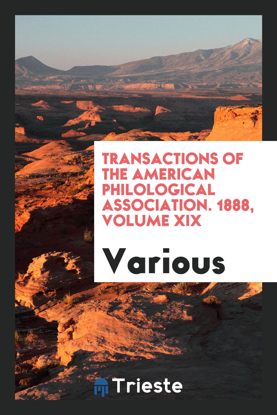 Transactions of the American Philological Association. 1888, Volume XIX