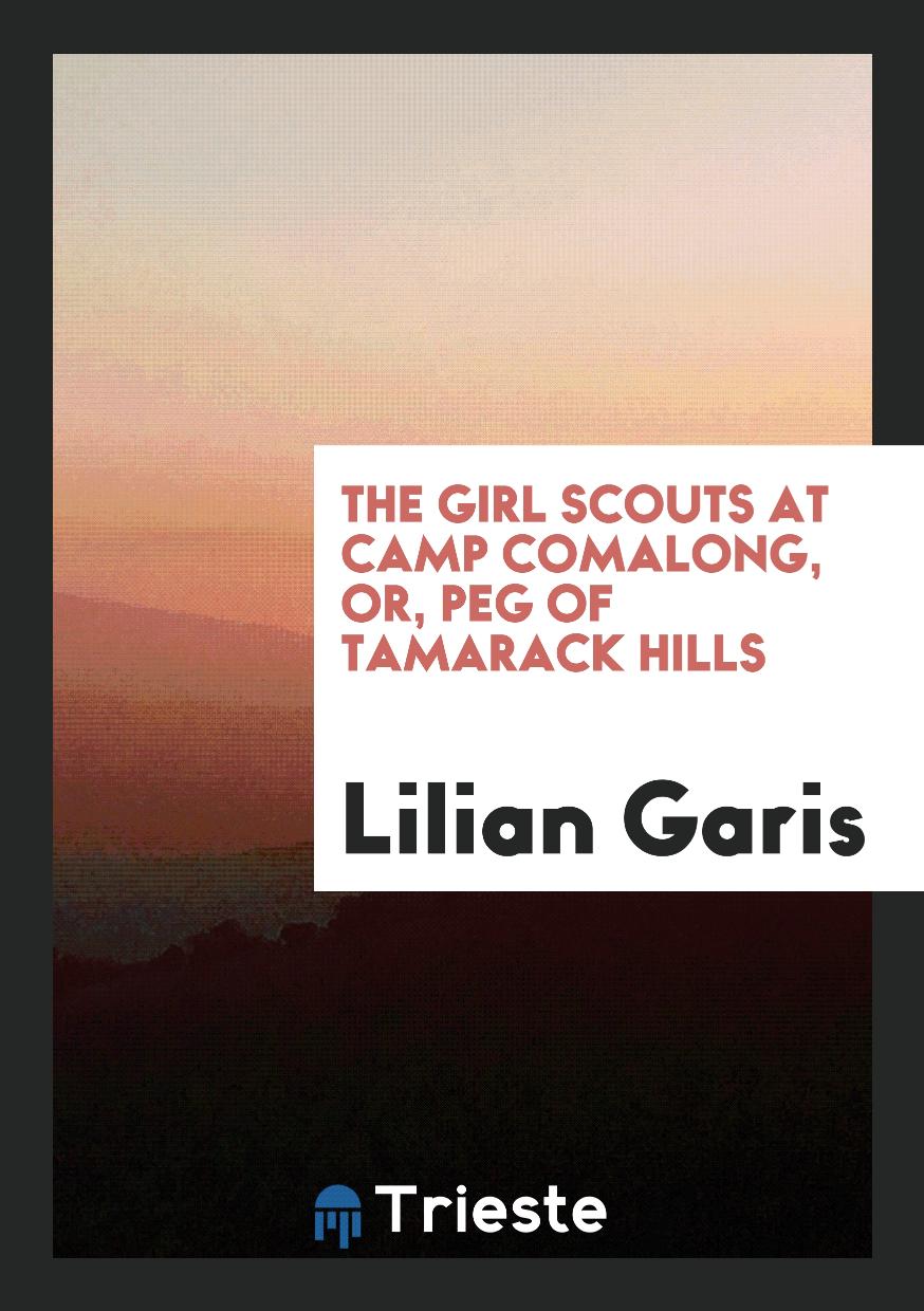 The Girl Scouts at Camp Comalong, or, Peg of Tamarack Hills