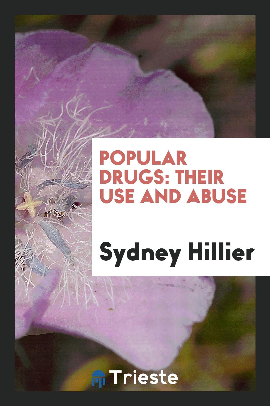 Popular Drugs: Their Use and Abuse
