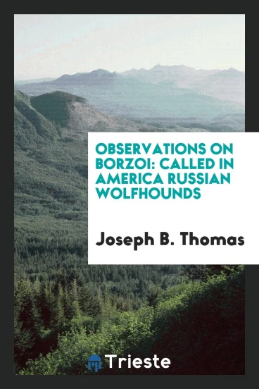 Observations on Borzoi: Called in America Russian Wolfhounds