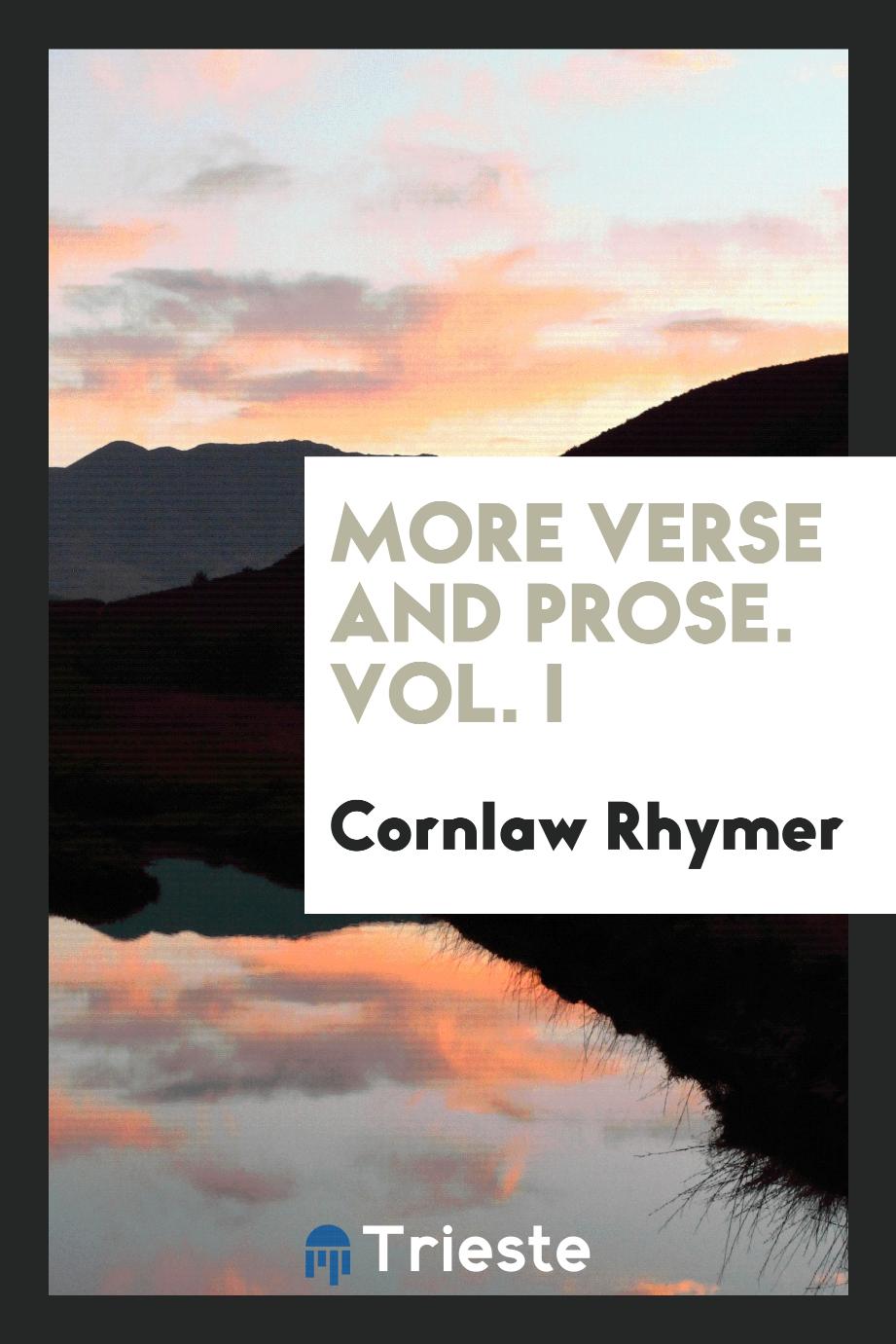 More verse and prose. Vol. I
