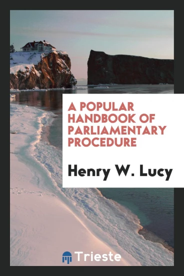 A Popular Handbook of Parliamentary Procedure