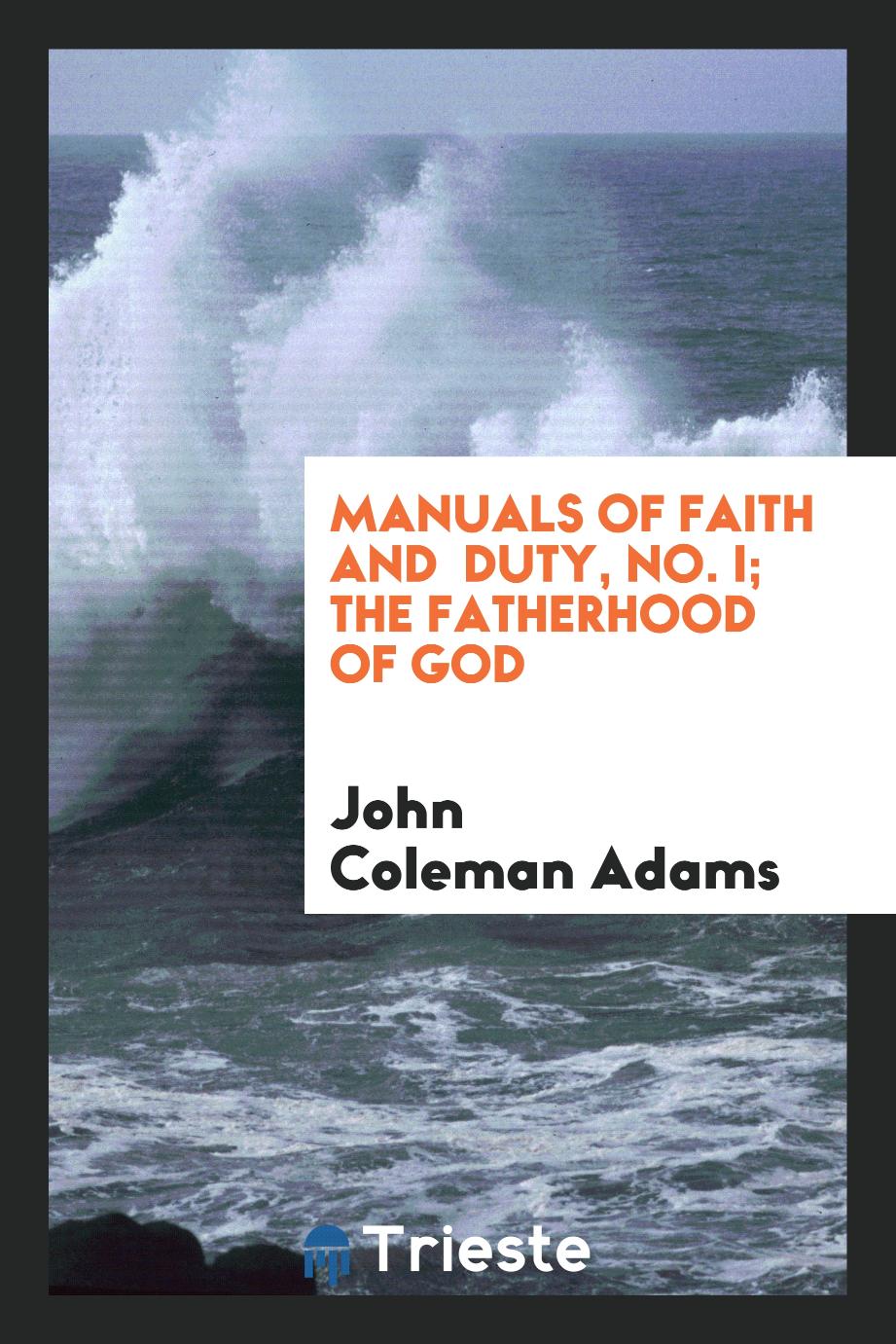 Manuals of Faith and Duty, No. I; The Fatherhood of God