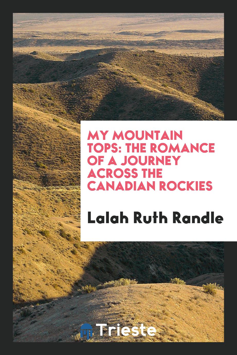My mountain tops: the romance of a journey across the Canadian rockies