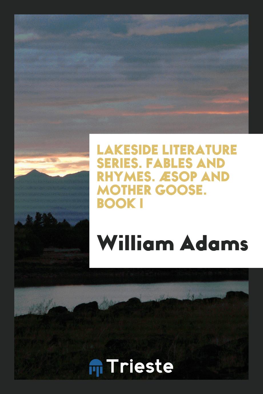 Lakeside Literature series. Fables and Rhymes. Æsop and Mother Goose. Book I