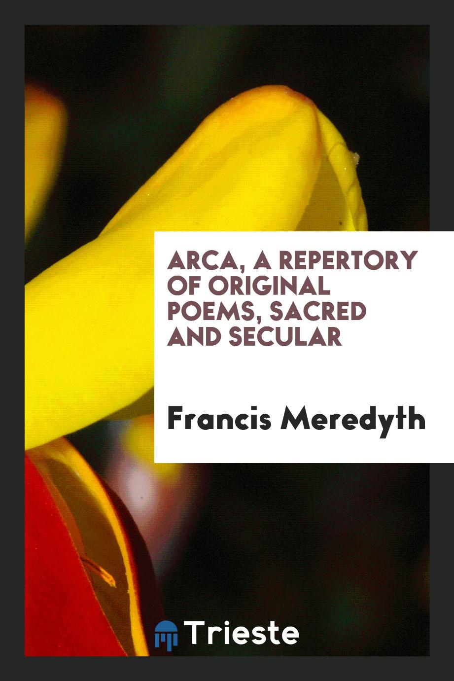 Arca, a Repertory of Original Poems, Sacred and Secular