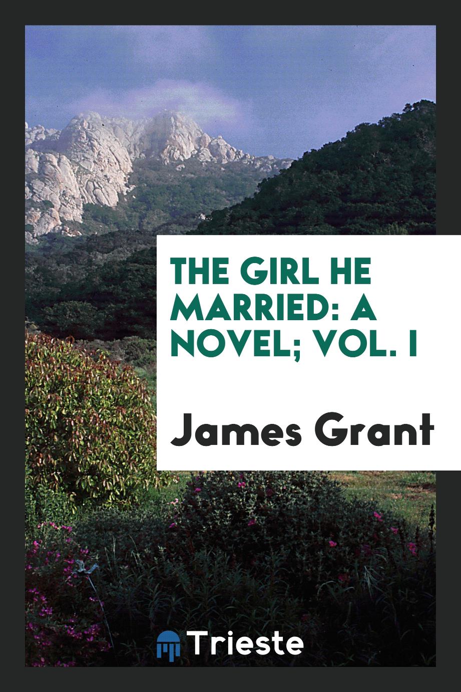 The girl he married: a novel; Vol. I