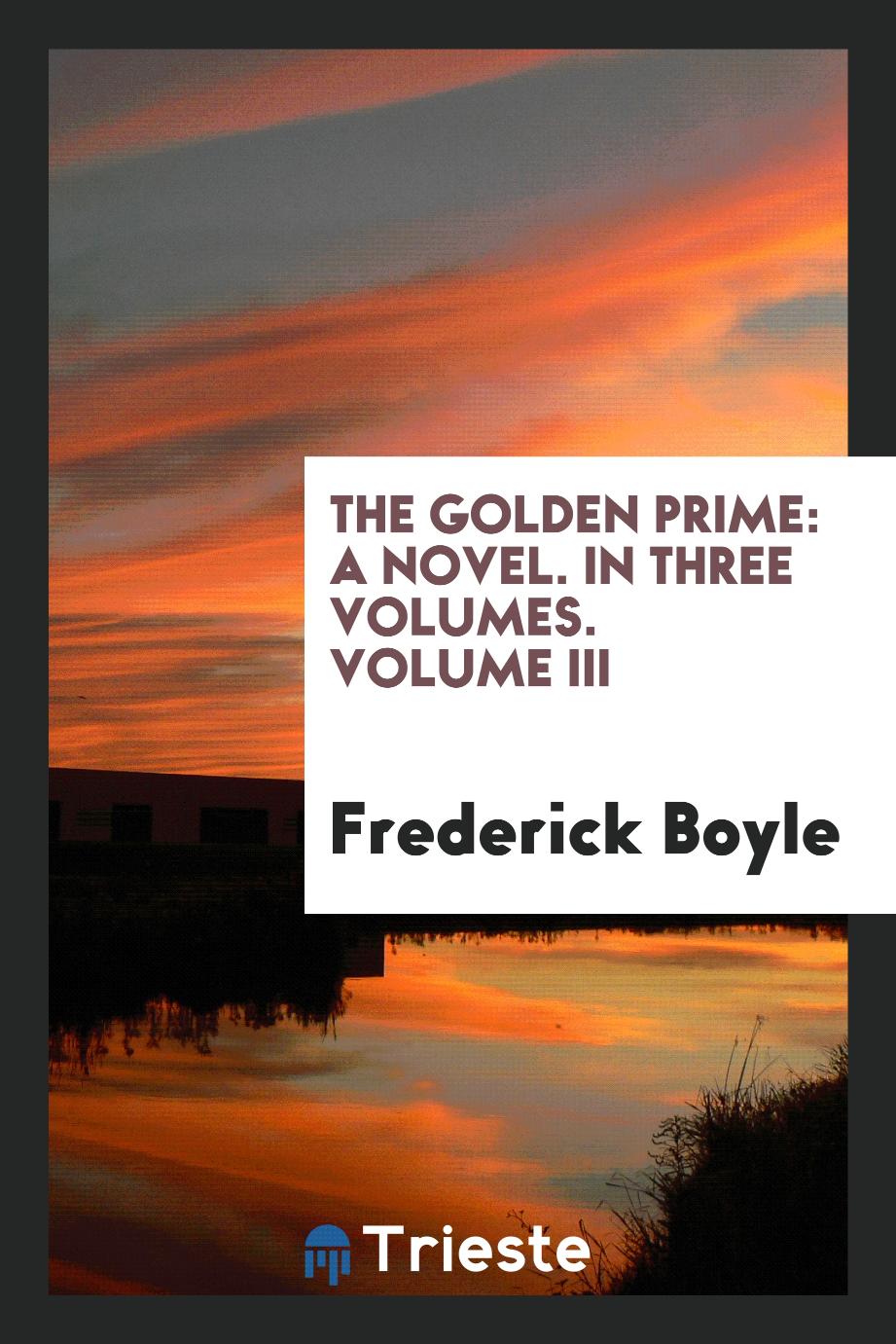 The golden prime: a novel. In three volumes. Volume III