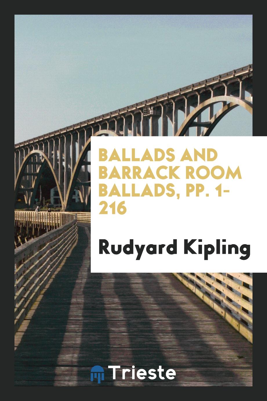 Ballads and Barrack Room Ballads, pp. 1-216