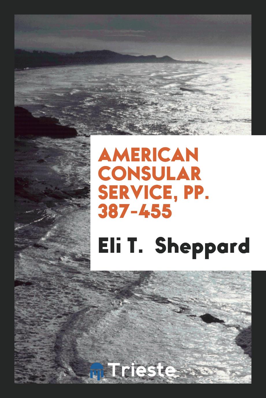 American Consular Service, pp. 387-455