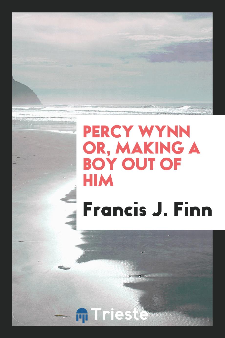 Percy Wynn or, making a boy out of him