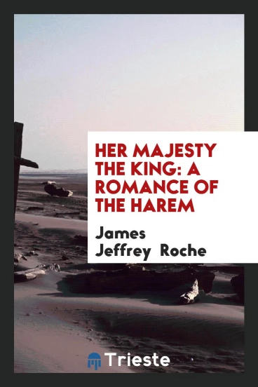Her Majesty the King: A Romance of the Harem