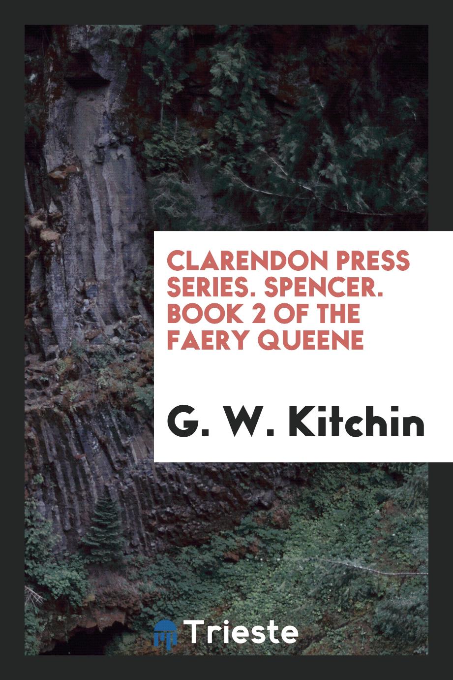 Clarendon Press Series. Spencer. Book 2 of the Faery Queene