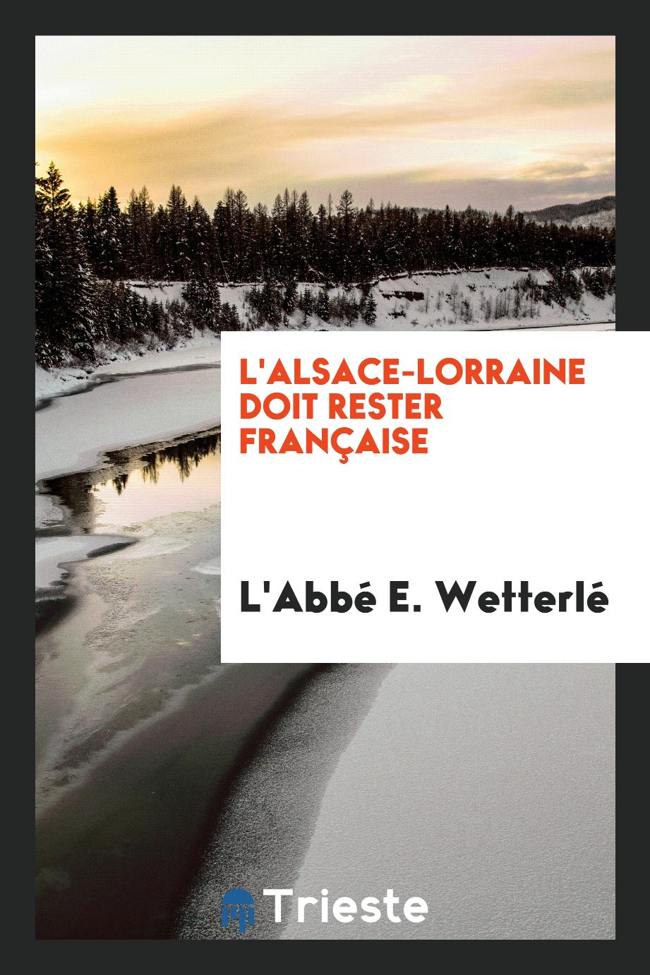 L'Alsace-Lorraine doit rester Française