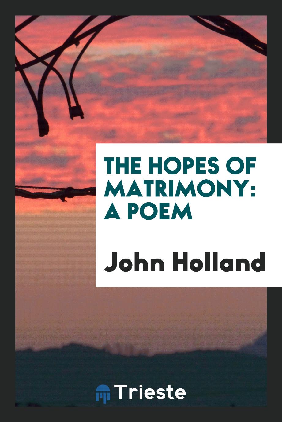 The hopes of matrimony: a poem