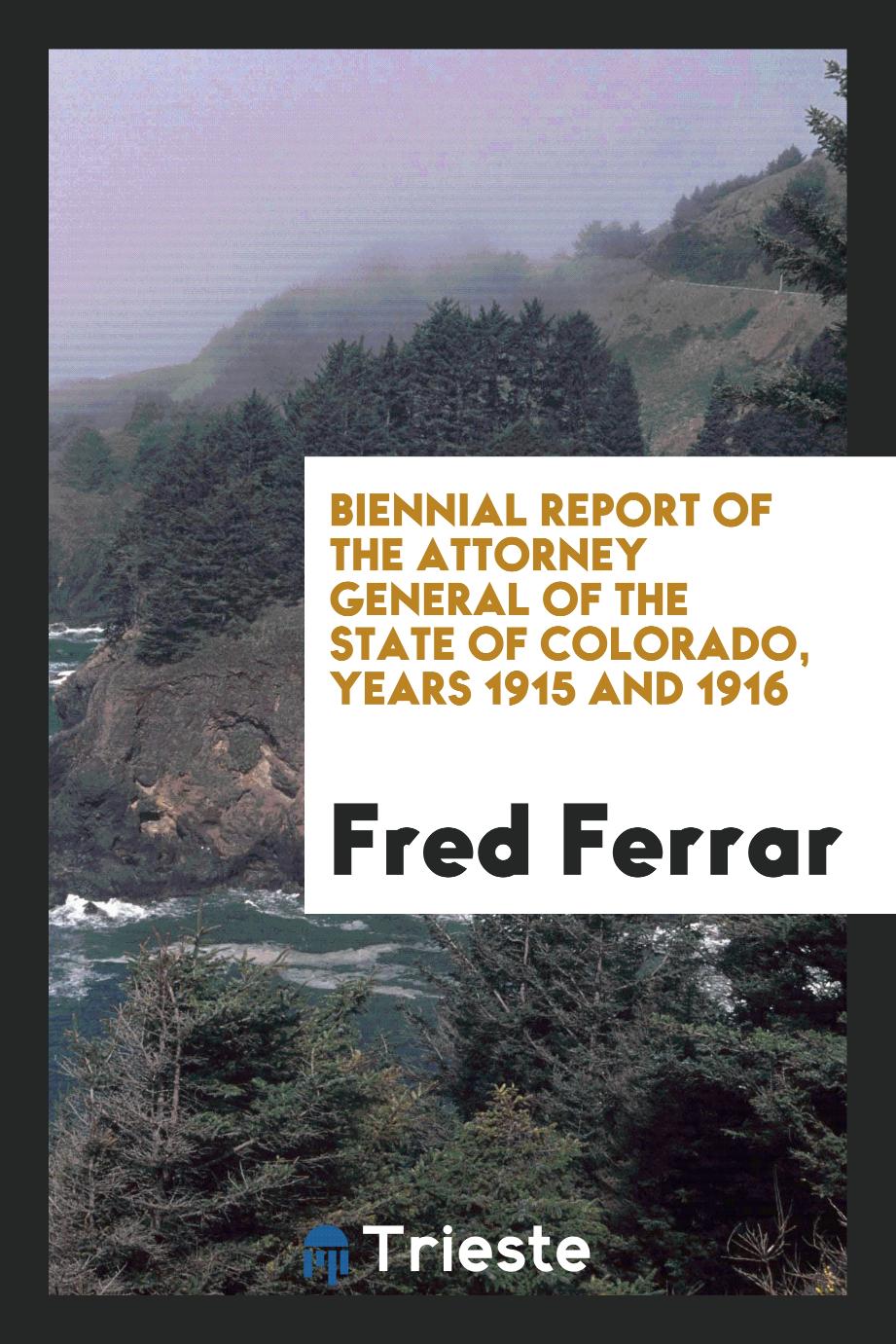 Biennial Report of the Attorney General of the State of Colorado, Years 1915 and 1916