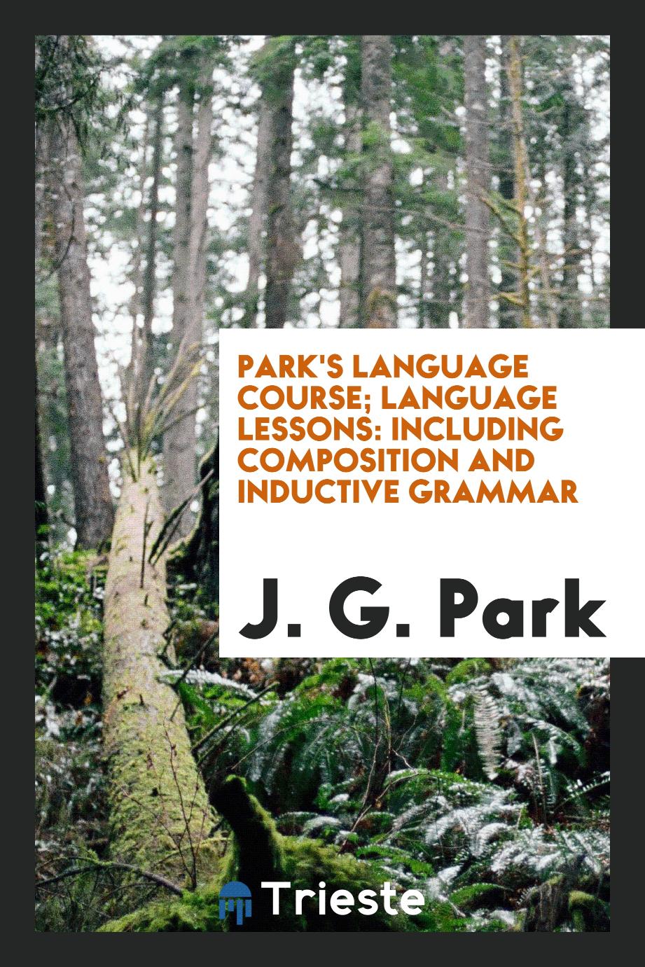 Park's Language Course; Language Lessons: Including Composition and Inductive Grammar