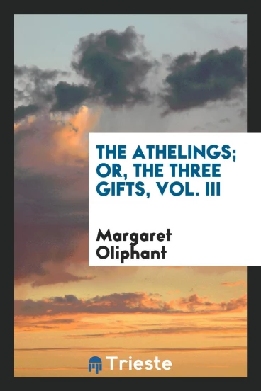 The Athelings; or, The three gifts, Vol. III