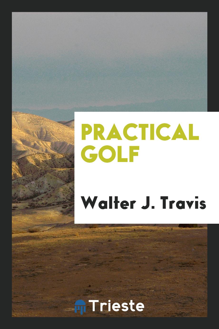 Walter J. Travis - Practical golf