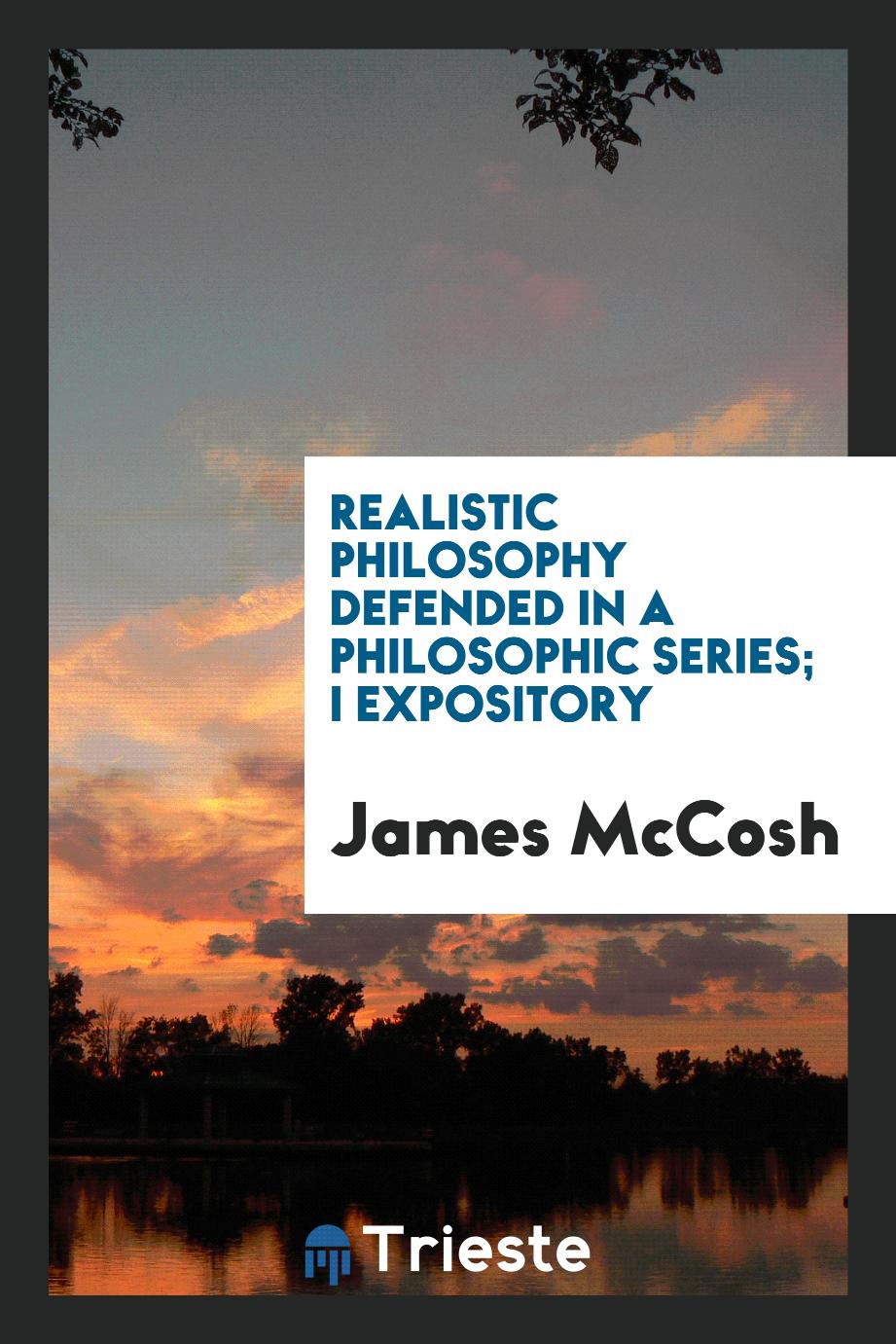 Realistic philosophy defended in a philosophic series; I Expository