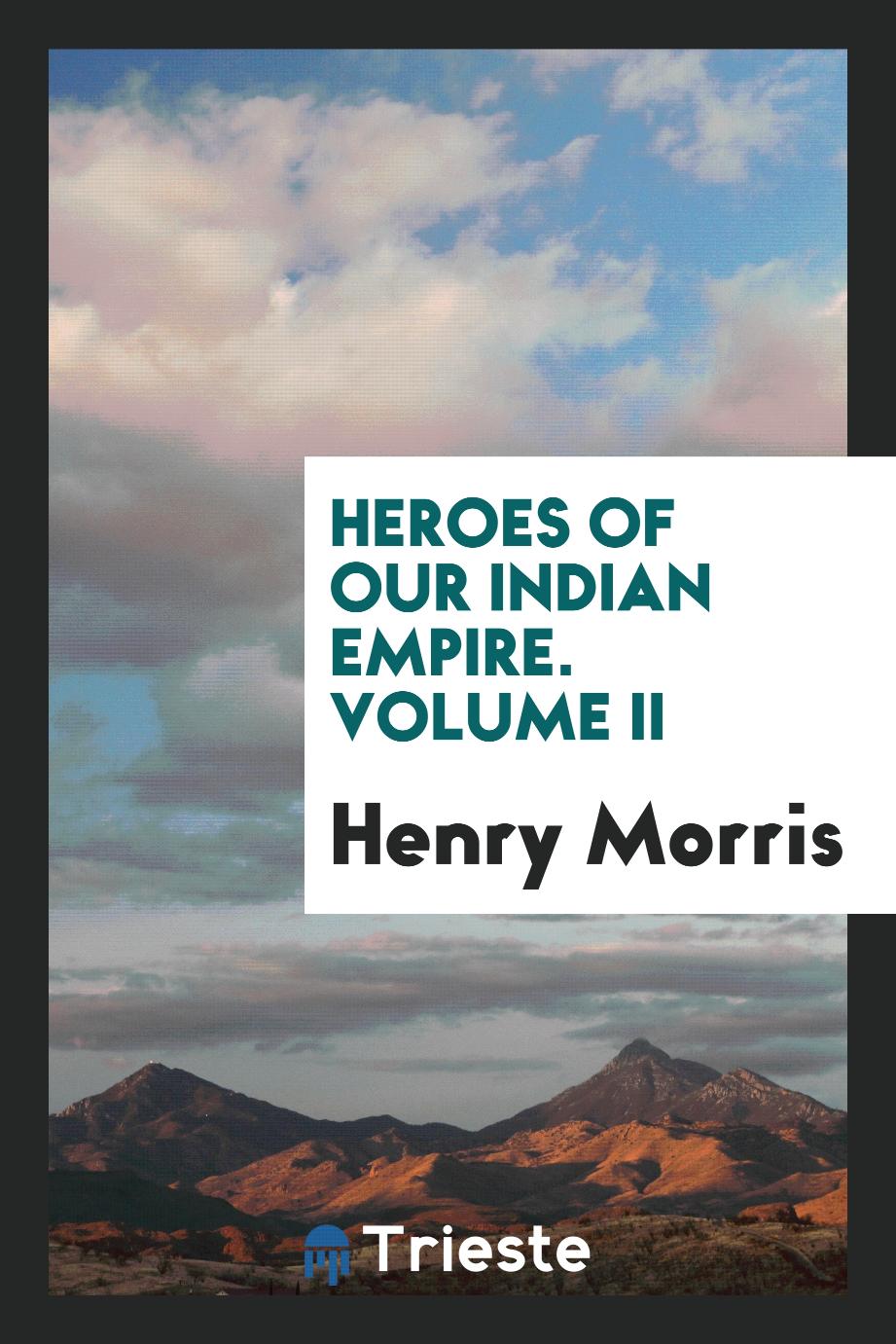 Heroes of Our Indian Empire. Volume II